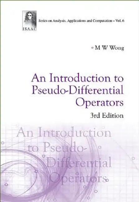 Introduction to Pseudo-Differential Operators, an (3rd Edition) (English, Man-Wah Wong)