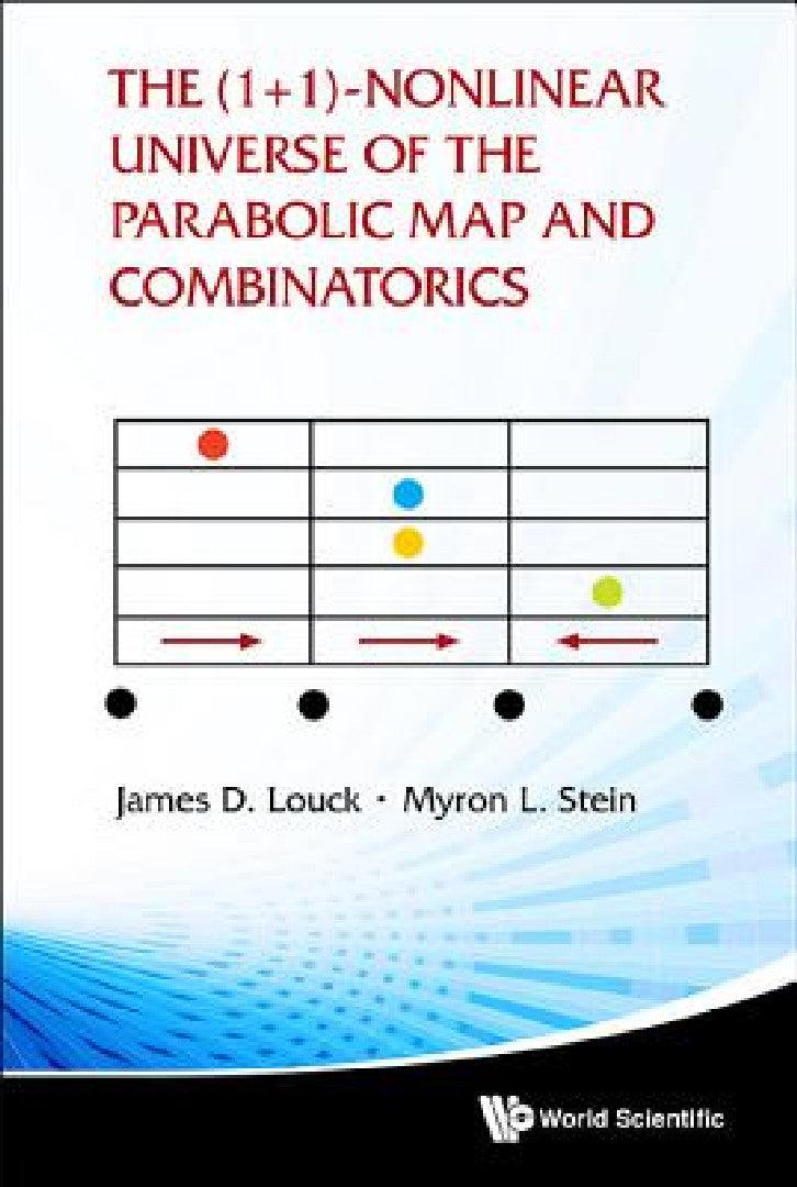 The (1+ 1)-Nonlinear Universe of the Parabolic Map and Combinatorics (English, James D. Louck | Myron L. Stein)