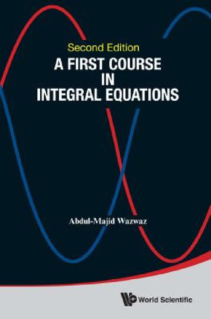 First Course in Integral Equations, a (Second Edition) (English, Abdul-Majid Wazwaz)