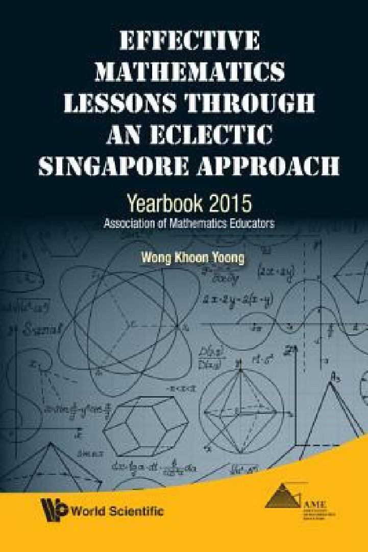 Effective Mathematics Lessons Through an Eclectic Singapore Approach (English, Khoon Yoong Wong)