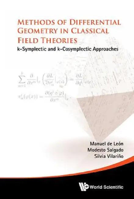 Methods of Differential Geometry in Classical Field Theories (English, Manuel de Leon | Modesto Salgado-Seco | Silvia Vilarino-Fernandez)