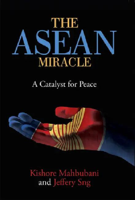 The ASEAN Miracle (English, Kishore Mahbubani | Jeffery Sng)