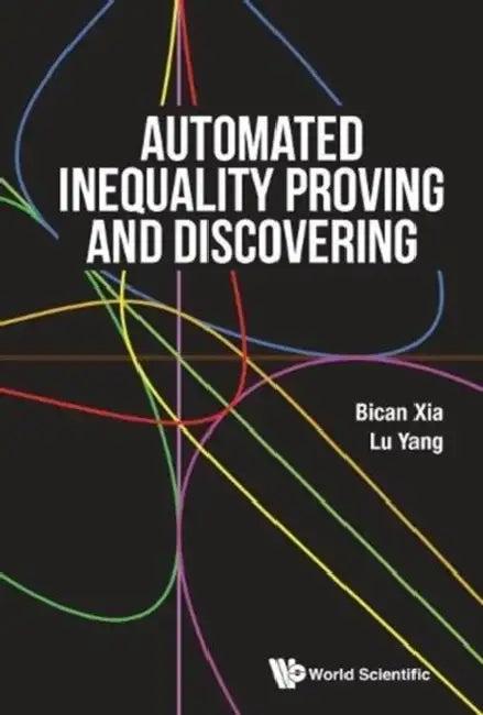 Automated Inequality Proving and Discovering (English, Bican Xia | Lu Yang)