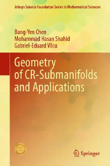 Geometry of Cr-Submanifolds and Applications (English, Bang-Yen Chen | Mohammad Hasan Shahid | Gabriel-Eduard Vîlcu)