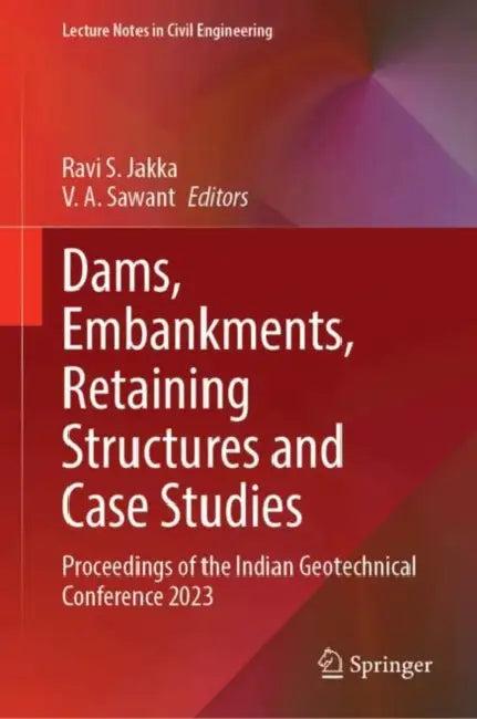 Dams, Embankments, Retaining Structures and Case Studies (English, Ravi S. Jakka | V. A. Sawant)