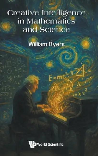 Creative Intelligence in Mathematics and Science (English, Byers William)