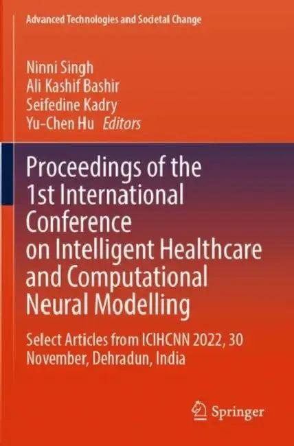 Proceedings of the 1st International Conference on Intelligent Healthcare and Computational Neural M (English, Ninni Singh | Ali Kashif Bashir | Seifedine Kadry)