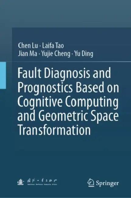 Fault Diagnosis and Prognostics Based on Cognitive (English, Chen Lu | Laifa Tao | Jian Ma)