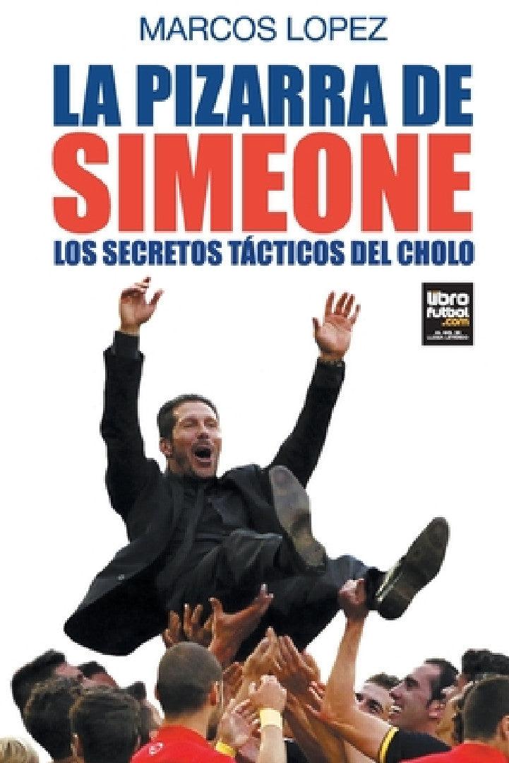 La pizarra de Simeone (English, Marcos López | Librofutbol Com Editorial)