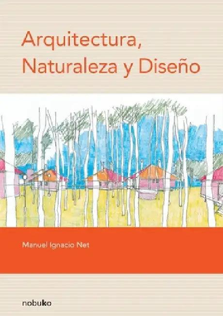 Arquitectura, naturaleza y diseño (English, Manuel Ignacio Net)