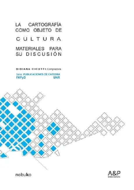 La cartografía como objeto de cultura (English, Bibiana Cicutti)