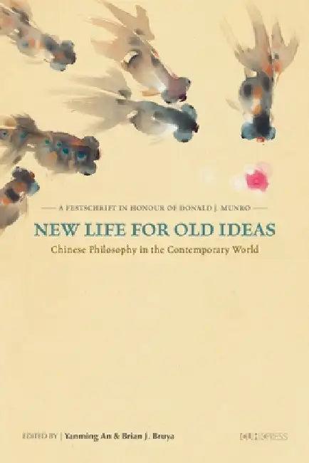 New Life for Old Ideas (English, Yanming An | Brian J. Bruya)