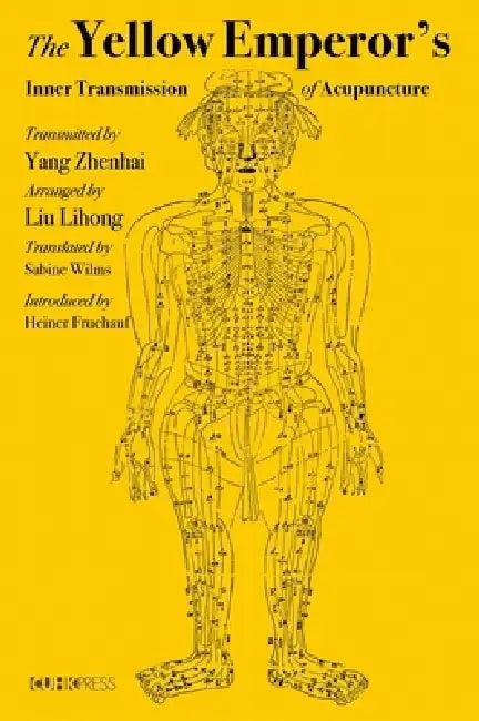 The Yellow Emperor's Inner Transmission of Acupuncture (English, Yang Zhenhai | Liu Lihong | Sabine Wilms)
