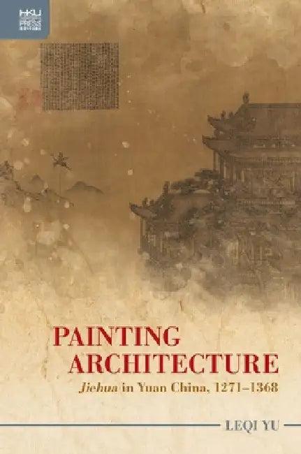 Painting Architecture (English, Leqi Yu)
