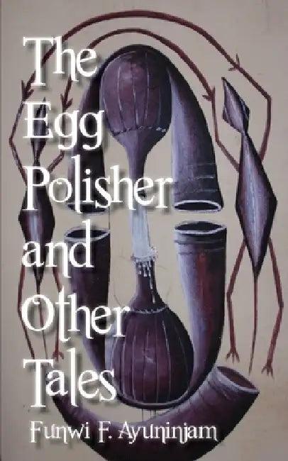 The Egg Polisher and Other Tales (English, Funwi F. Ayuninjam)