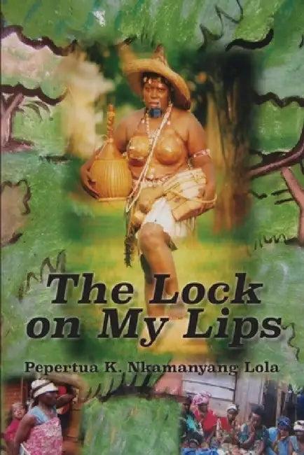 The Lock on My Lips (English, Pepertua K. Nkamanyang Lola)