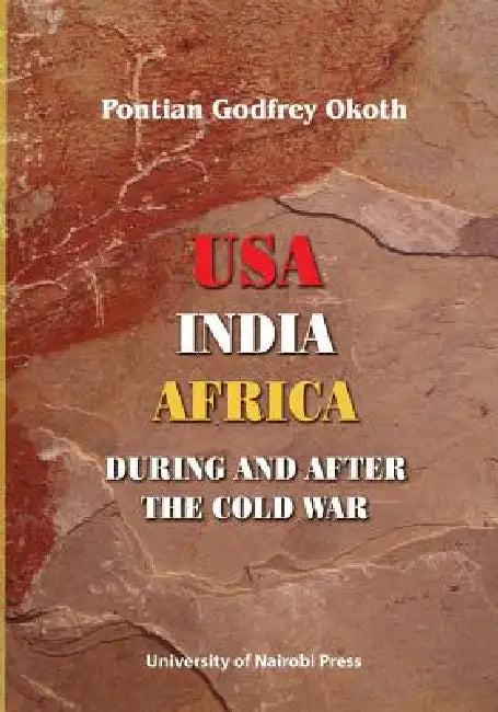 USA, India, Africa During and After the Cold War (English, Pontian Godfrey Okoth)
