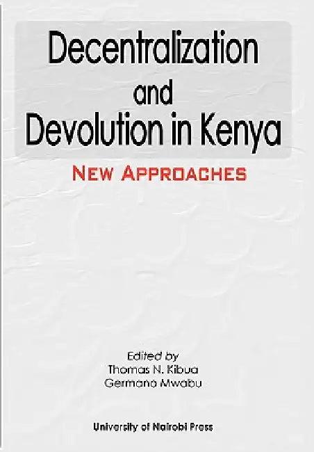 Decentralization and Devolution in Kenya (English, Thomas N. Kibua | Germano Mwabu)