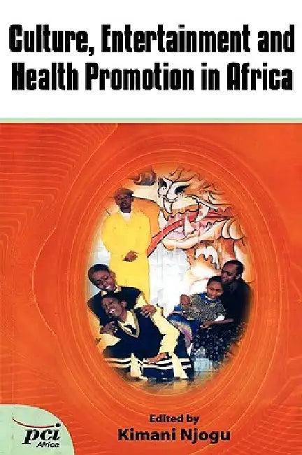 Culture, Entertainment and Health Promotion in Africa (English, Kimani Njogu)