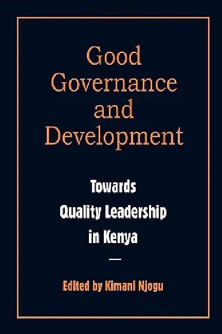 Governance and Development. Toward Quality Leadership in Kenya (English, Kimani Njogu)