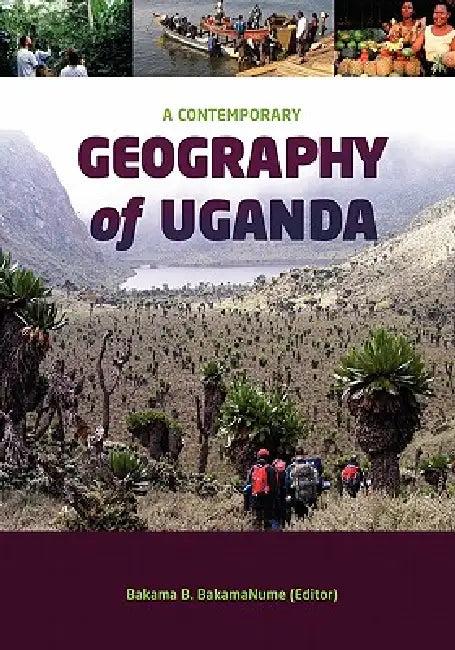 A Contemporary Geography of Uganda (English, Bakama B. Bakamanume)
