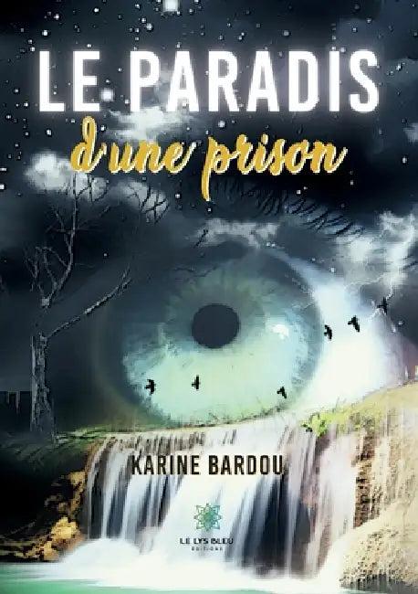 Le paradis d'une prison (English, Karine Bardou)
