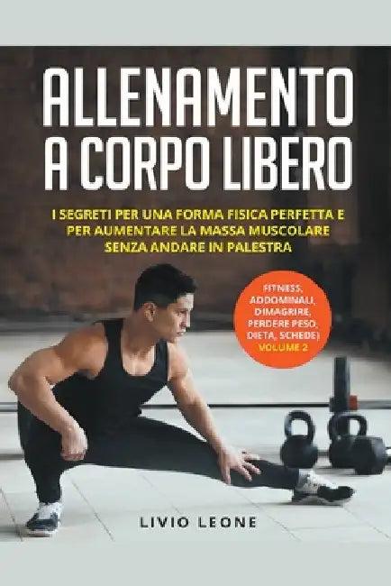 Allenamento a corpo libero (English, Livio Leone)