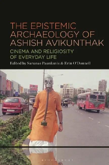 The Epistemic Archaeology of Ashish Avikunthak (English, Erin O'Donnell | Sarunas Paunksnis)