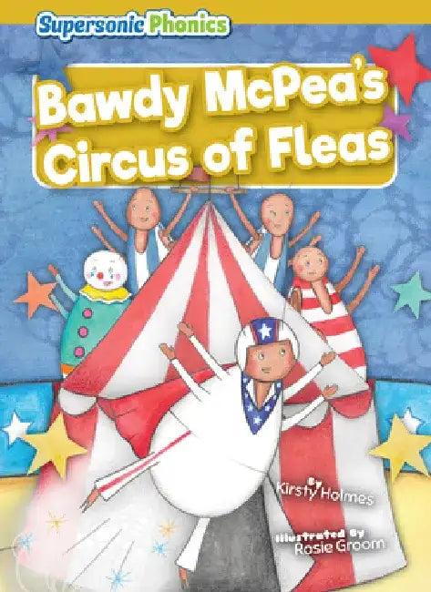 Bawdy McPea's Circus of Fleas (English, Kirsty Holmes | Rosie Groom)