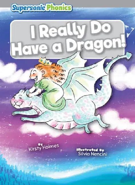 I Really Do Have a Dragon! (English, Kirsty Holmes | Silvia Nencini)