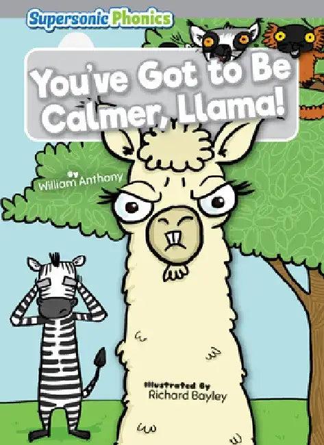 You've Got to Be Calmer, Llama! (English, William Anthony | Richard Bayley)