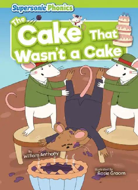 The Cake That Wasn't a Cake (English, William Anthony | Rosie Groom)