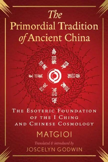 The Primordial Tradition of Ancient China (English, Matgioi | Joscelyn Godwin)