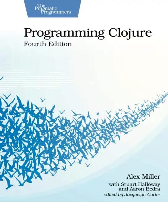 Programming Clojure, Fourth Edition (English, Alex Miller | Stuart Halloway | Aaron Bedra)