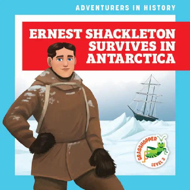 Ernest Shackleton Survives in Antarctica (English, Janie Havemeyer | Cesar Samaniego)
