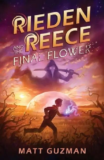 Rieden Reece and the Final Flower (English, Matt Guzman)