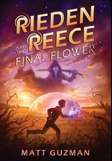 Rieden Reece and the Final Flower (English, Matt Guzman)
