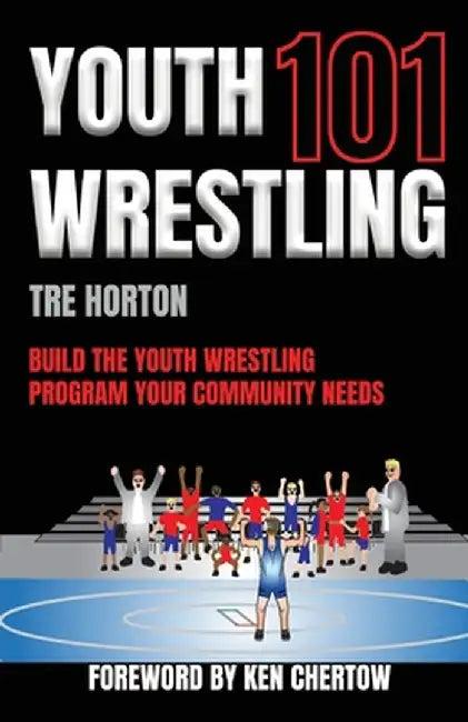 Youth Wrestling 101 (English, Tre Horton | Ken Chertow | Savannah Horton)