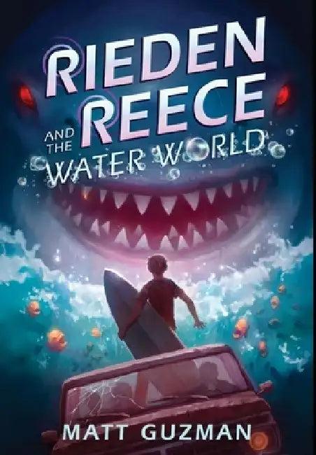 Rieden Reece and the Water World (English, Matt Guzman)