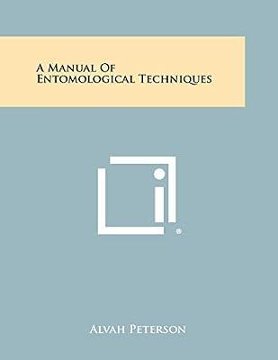 A Manual of Entomological Techniques by Peterson, Alvah | Paperback | Literary Collections