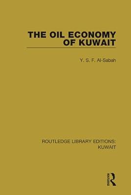The Oil Economy of Kuwait: 6 (Routledge Library Editions Kuwait, 6) by Al-Sabah, Y. S. F. | Hardcover | Social Science