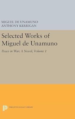 Selected Works of Miguel de Unamuno, Volume 1: Peace in War: A Novel by Unamuno, Miguel de | Hardcover | Literary Criticism