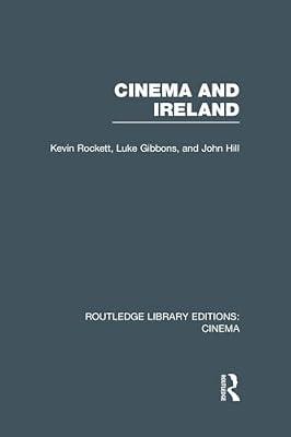 Cinema and Ireland (Routledge Library Editions: Cinema, 25) by Rockett, Kevin; Hill, John; Gibbons, Luke | Paperback | Literary Criticism