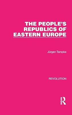 The People's Republics of Eastern Europe: 20 (Routledge Library Editions: Revolution) by Tampke, Jurgen | Hardcover | Political Science
