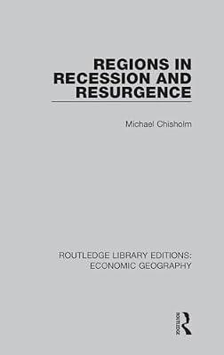 Regions in Recession and Resurgence (Routledge Library Editions: Economic Geography) by Chisholm, Michael | Hardcover | Social Science
