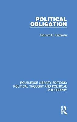 Political Obligation: 21 (Routledge Library Editions: Political Thought and Political Philosophy, 21) by Flathman, Richard E. | Hardcover | Political Science