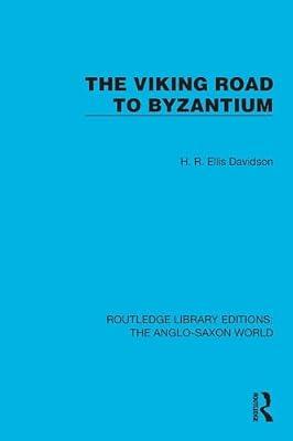 The Viking Road to Byzantium (Routledge Library Editions: the Anglo-saxon World) by Davidson, H. R. Ellis | Paperback | History