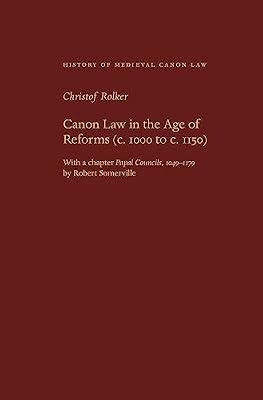 Canon Law in the Age of Reforms (c. 1100 to c. 1150): (ca. 1000 to ca. 1150): 6 (History of Medieval Canon Law) by Rolker, Christof | Hardcover | Christian Churches & Denominations