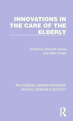 Innovations in the Care of the Elderly: 15 (Routledge Library Editions: Health, Disease and Society) | Hardcover | Medical
