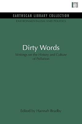Dirty Words: Writings on the History and Culture of Pollution (Environmentalism and Politics Set) by Bradby, Hannah | Paperback | Political Science